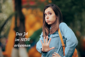 Das JA im NEIN erkennen